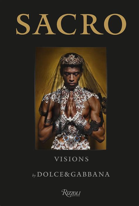 Sacro: Visions by Dolce&Gabbana, the book .